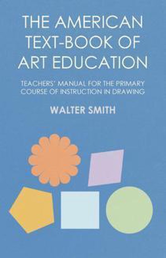 The American Text-Book of Art Education - Teachers' Manual f ... - cover