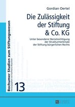 Bochumer Studien zum Stiftungswesen 13 - Die Zulaessigkeit der Stiftung & Co. KG
