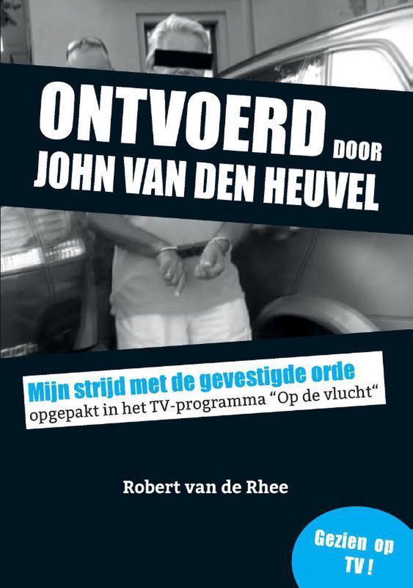Ontvoerd door John van den Heuvel, Robert van de Rhee 9789463451970 Boeken Ontvoerd door John van den Heuvel, Robert van de Rhee 9789463451970 Boeken