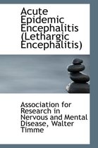 Acute Epidemic Encephalitis (Lethargic Encephalitis)