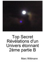 Top Secret Revelations D'un Univers Etonnant 2eme Partie B