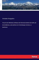 Versuch einer Methode, die Massen der Elementarmolekeln der Stoffe und die Verhaltnisse, nach welchen sie in Verbindungen eintreten, zu bestimmen