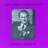 Lebendige Vergangenheit: Gerhard Hüsch III