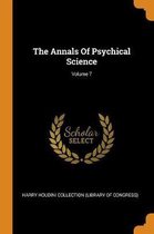 The Annals of Psychical Science; Volume 7