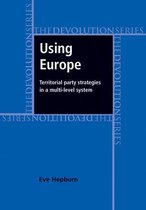 Devolution - Using Europe: territorial party strategies in a multi-level system