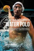 The Key to Unlimited Energy in Water Polo