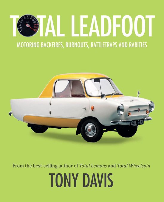 Total Leadfoot: Motoring backfires, burnouts, rattletraps an ... - cover