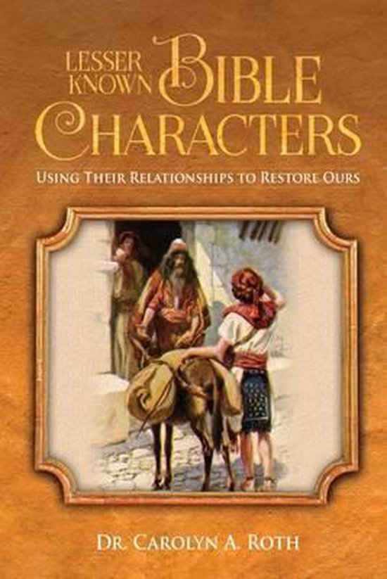 lesser-known-bible-characters-dr-carolyn-a-roth-9781681429342