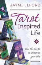 Tarot Inspired Life Use the Cards to Enhance Your Life