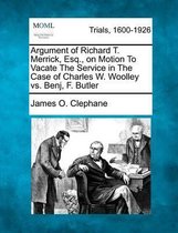 Argument of Richard T. Merrick, Esq., on Motion to Vacate the Service in the Case of Charles W. Woolley vs. Benj, F. Butler