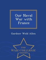 Our Naval War with France - War College Series