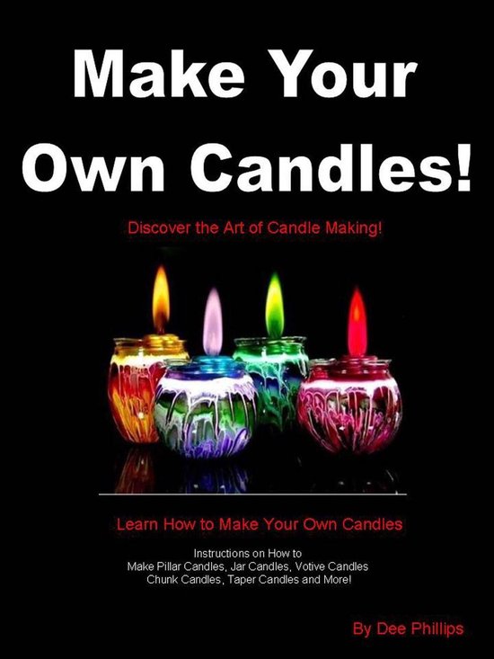 Make Your Own Candles (ebook), Dee Phillips 9781301204014 Boeken bol
