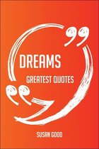 Dreams Greatest Quotes - Quick, Short, Medium Or Long Quotes. Find The Perfect Dreams Quotations For All Occasions - Spicing Up Letters, Speeches, And Everyday Conversations.