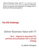 The CIO Challenge: Deliver Business Value with IT! - The CIO Challenge: Deliver Business Value with IT! – Run: - Aligned to described ITIL activities and processes with a Service Strategy