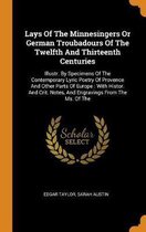 Lays of the Minnesingers or German Troubadours of the Twelfth and Thirteenth Centuries: Illustr. by Specimens of the Contemporary Lyric Poetry of Provence and Other Parts of Europe