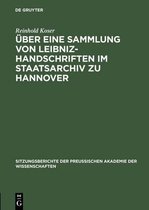 Sitzungsberichte Der Preu�ischen Akademie Der Wissenschaften- �ber Eine Sammlung Von Leibniz-Handschriften Im Staatsarchiv Zu Hannover