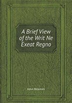 A Brief View of the Writ Ne Exeat Regno