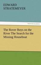 The Rover Boys on the River the Search for the Missing Houseboat