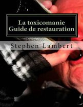 La toxicomanie Guide de restauration