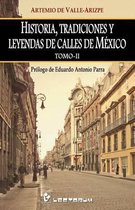 Historia, Tradiciones Y Leyendas de Calles de Mexico. Tomo II