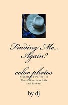Finding Me...Again Color Photos