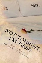 Not Tonight, I'm Tired