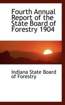 Fourth Annual Report of the State Board of Forestry 1904