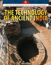 Spotlight On the Rise and Fall of Ancient Civilizations - The Technology of Ancient India