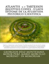 Atlantis . Tartessos. Aegyptius Codex . Clavis . Ep tome de la Atl ntida Hist rico-Cient fica . La Atl ntida de Espa a.