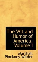 The Wit and Humor of America, Volume I