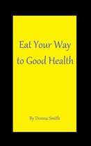 Eat Your Way to Good Health