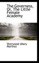 The Governess, Or, the Little Female Academy