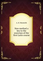 New method a key to the exercises of the first Latin course
