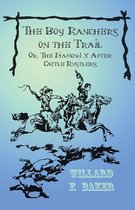 The Boy Rancher Series - The Boy Ranchers on the Trail; Or, The Diamond X After Cattle Rustlers