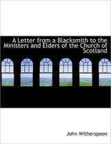 A Letter from a Blacksmith to the Ministers and Elders of the Church of Scotland