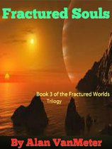 Fractured Worlds trilogy 3 - Fractured Souls (Book 3 of the Fractured Worlds trilogy)