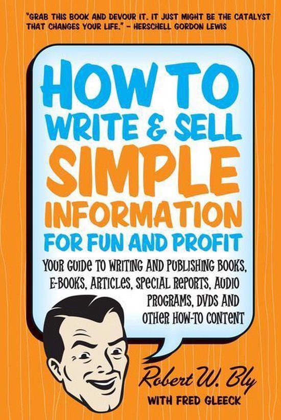 Bol Com How To Write And Sell Simple Information For Fun And Profit Ebook Robert W Bly