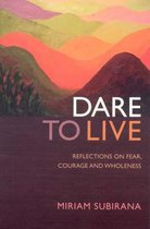 Dare to Live – Reflections on fear, courage and wholeness