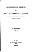 Arguments and Speeches of William Maxwell Evarts - Vol. I