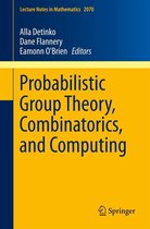Lecture Notes in Mathematics - Probabilistic Group Theory, Combinatorics, and Computing