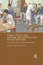 Routledge Studies in the Modern History of Asia- Public Health and National Reconstruction in Post-War Asia