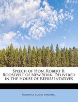 Speech of Hon. Robert B. Roosevelt of New York. Delivered in the House of Representatives