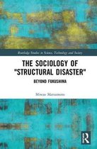 Routledge Studies in Science, Technology and Society-The Sociology of Structural Disaster