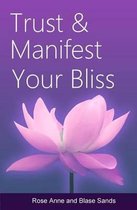 Trust and Manifest Your Bliss