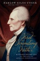 First Founding Father Richard Henry Lee and the Call for Independence Richard Henry Lee and the Call to Independence