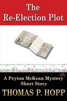 Peyton McKean Short Mysteries 4 - The Re-Election Plot