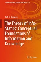 Studies in Systems, Decision and Control 112 - The Theory of Info-Statics: Conceptual Foundations of Information and Knowledge