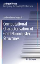 Springer Theses - Computational Characterisation of Gold Nanocluster Structures