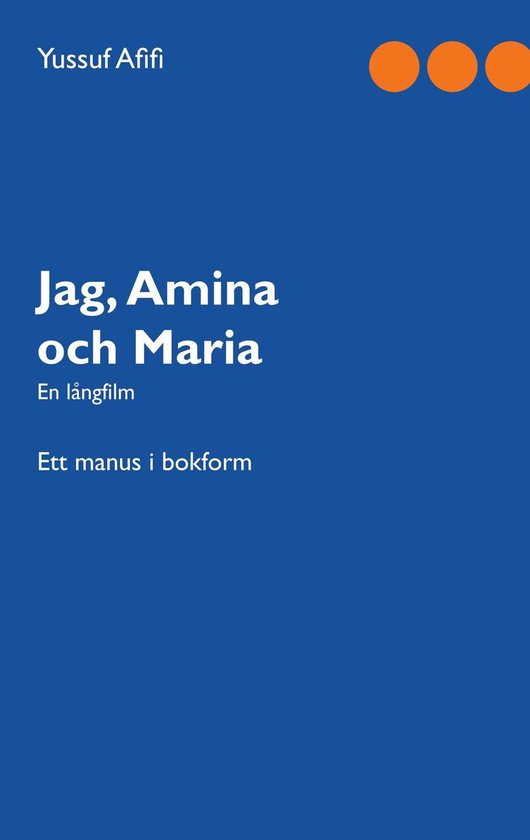 Ett manus i bokform 2 - Jag, Amina och Maria - cover