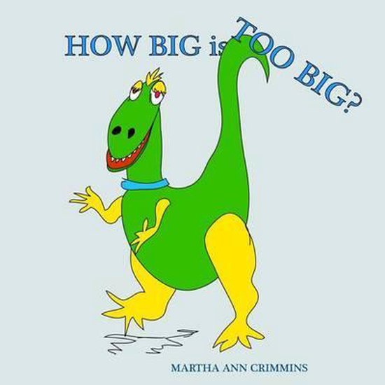 HOW BIG is TOO BIG?, Martha Ann Crimmins 9781515243410 Boeken